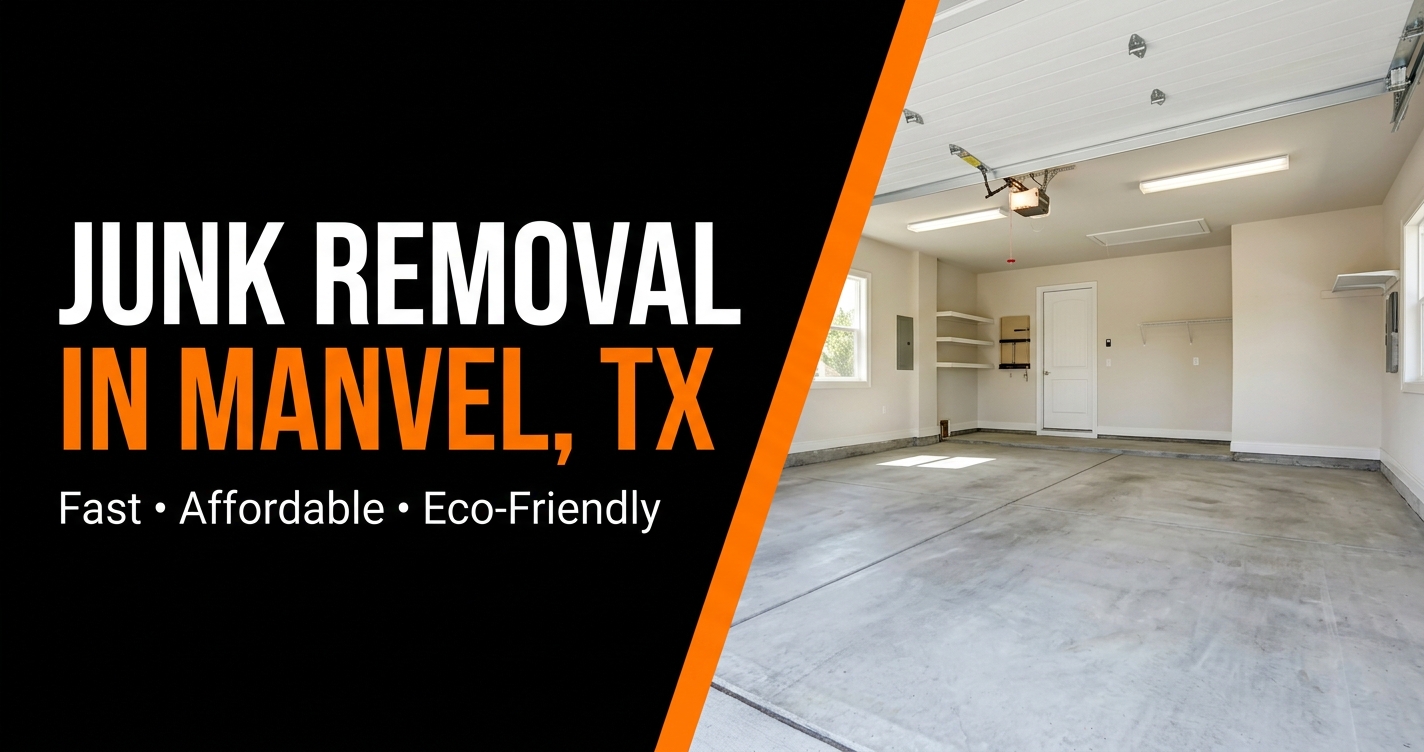 Junk Removal in Manvel, TX — Fast, Affordable, Eco-Friendly