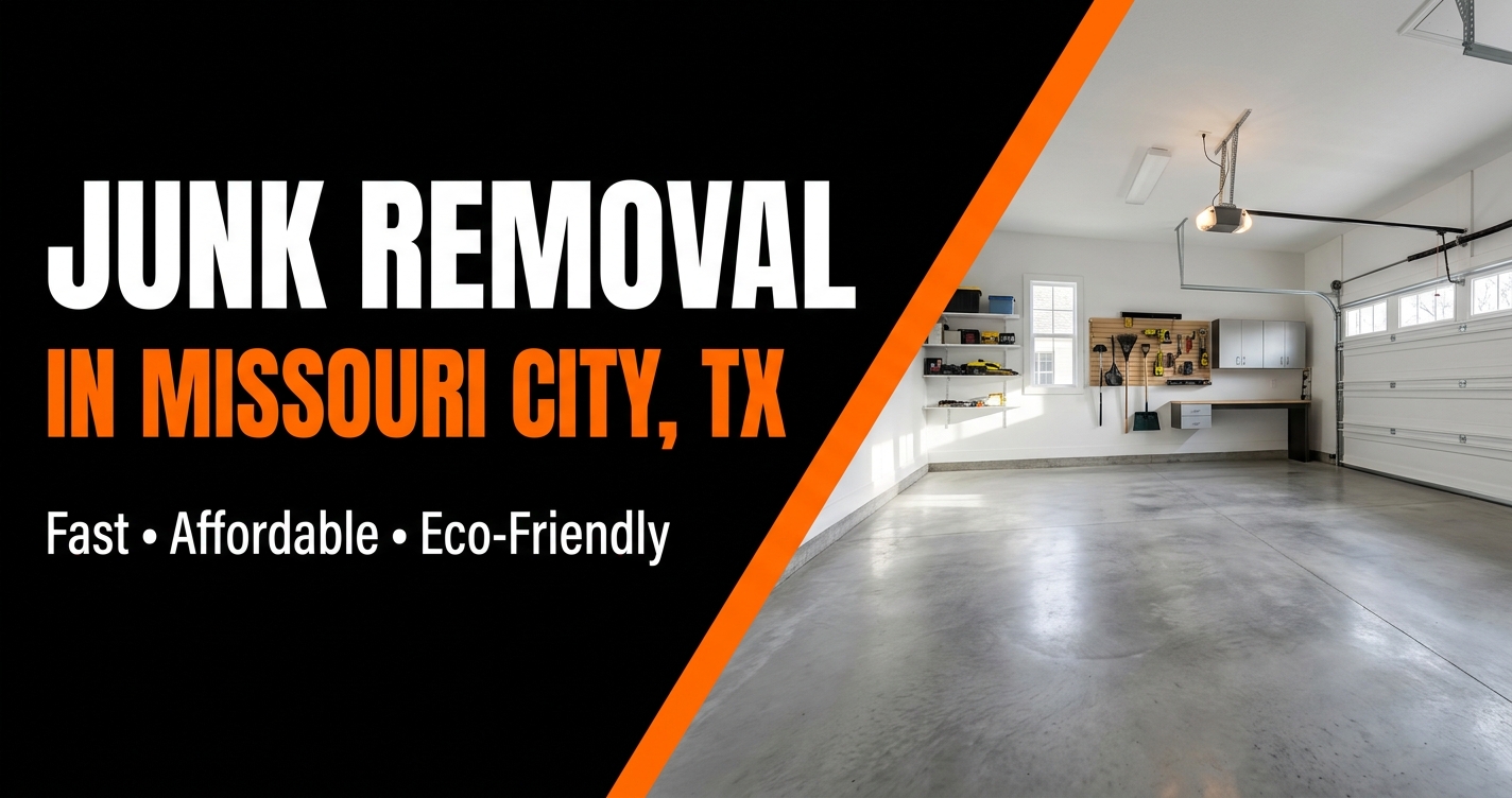 Junk Removal in Missouri City, TX — Fast, Local, Eco-Friendly