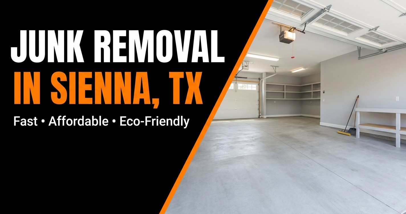 Junk Removal in Sienna, TX — Professional, Clean, HOA-Friendly Service